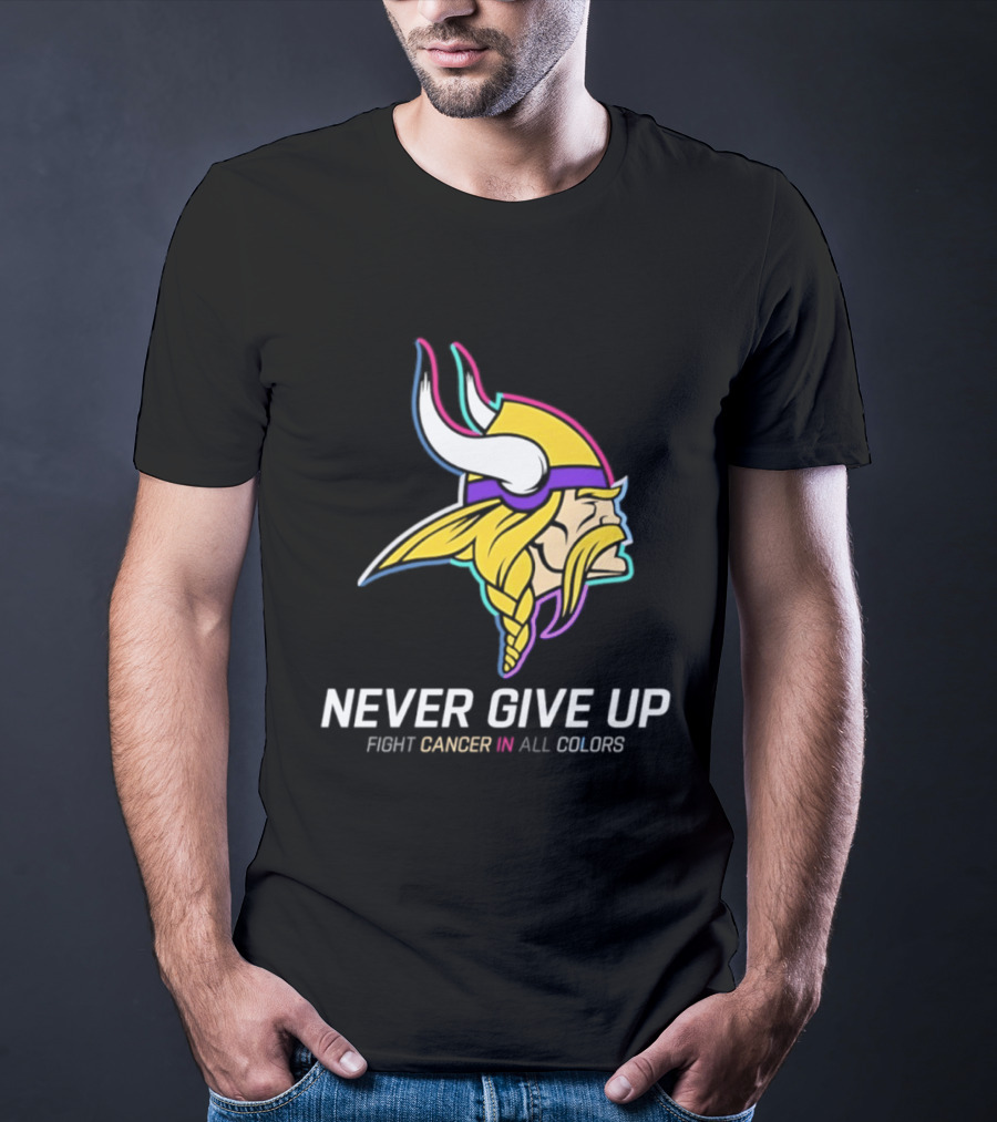 Minnesota Vikings Never Give Up Fight Cancer In All T-Shirt