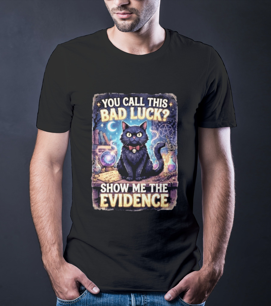 You Call This Bad Luck Show Me The Evidence Mystic Cat With Potion And Books T-Shirt