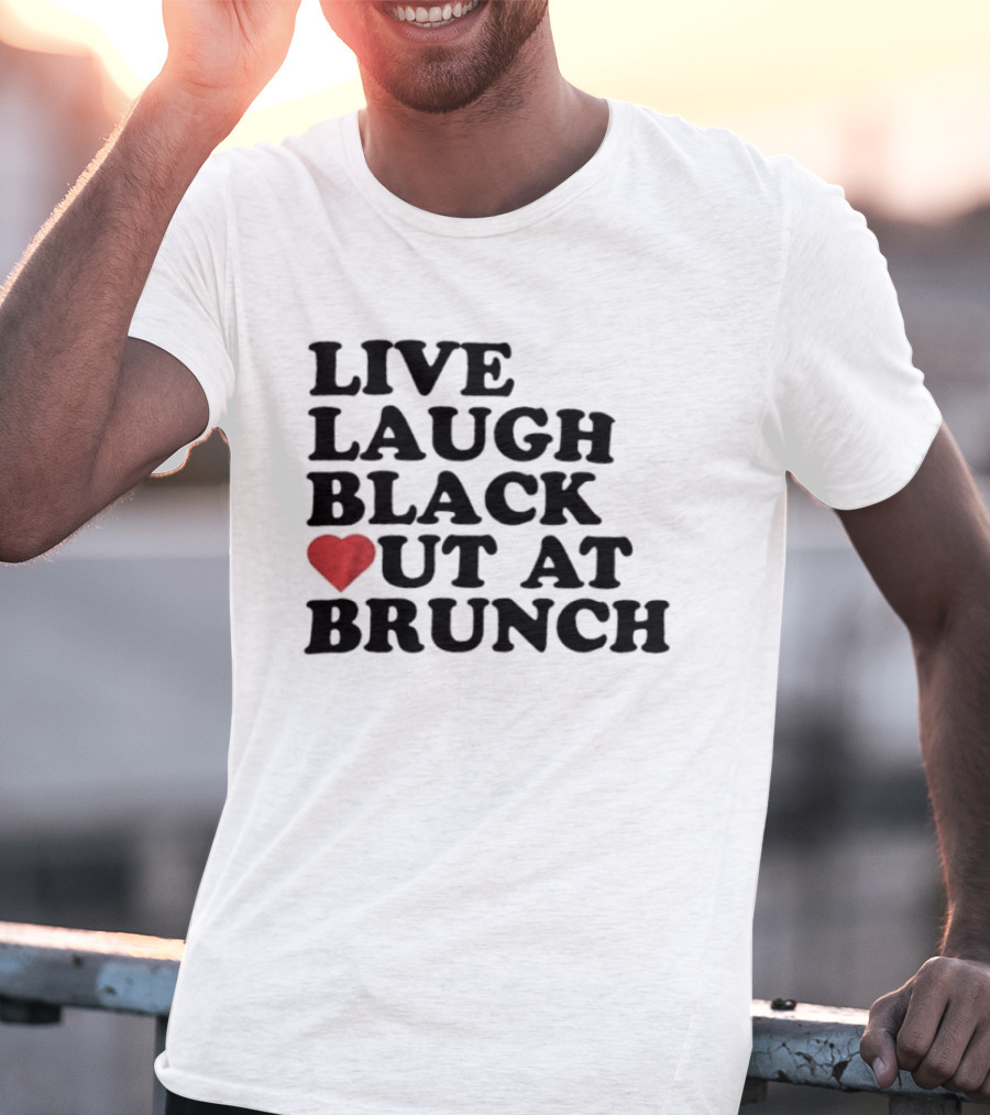 Live Laugh Black Out Heart Brunch Fun T-Shirt