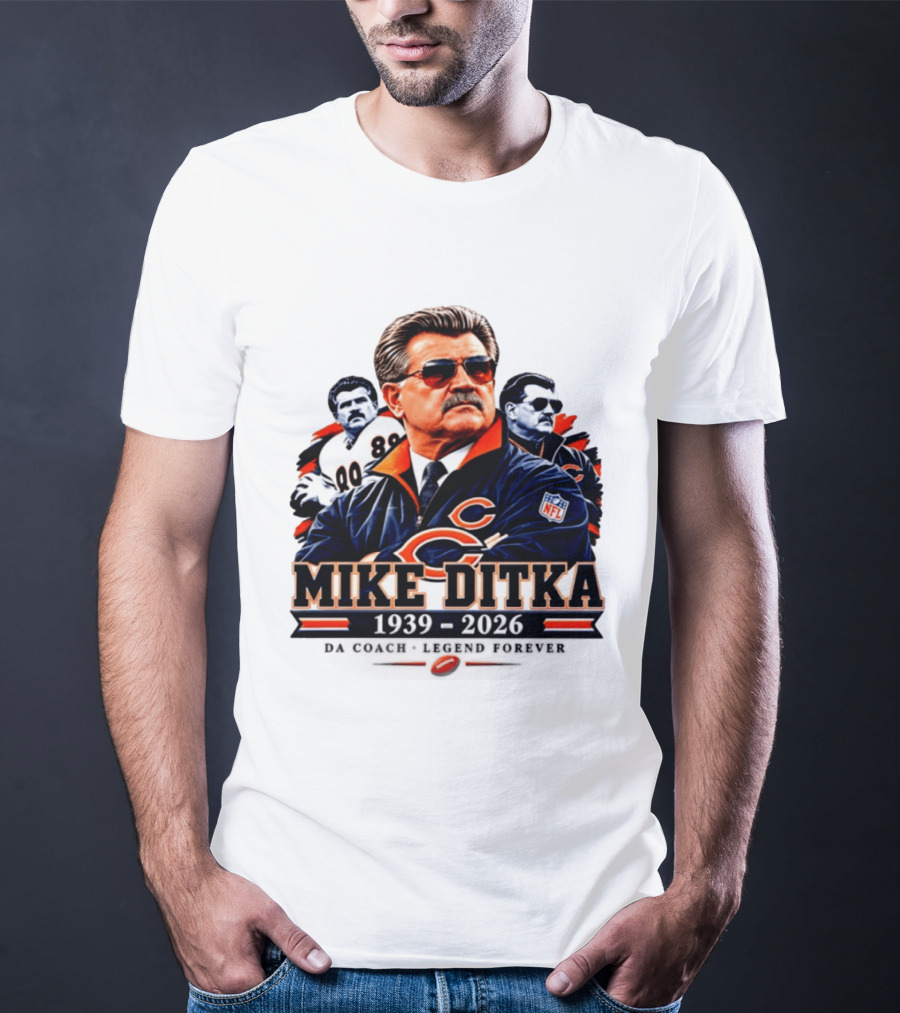 Mike Ditka Chicago Bears Da Coach Legend Forever 1939 2026 NFL T-Shirt