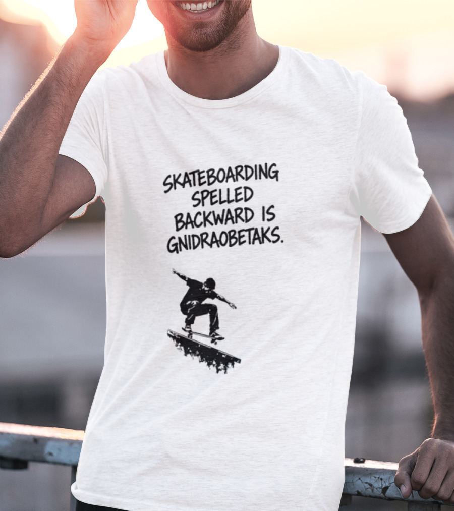Skateboarding Spelled Backward Is Gnidraobetaks With Silhouette Ollie Trick T-Shirt