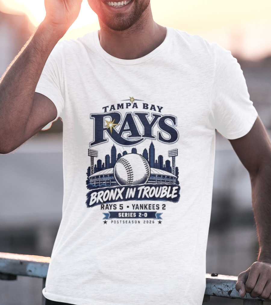 Tampa Bay Rays Bronx In Trouble 5 2 Yankees Series 2 0 Postseason 2026 T-Shirt