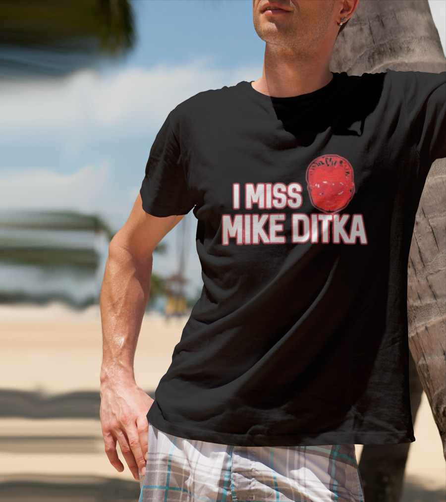 I Miss Mike Ditka Chicago Football Coach T-Shirt