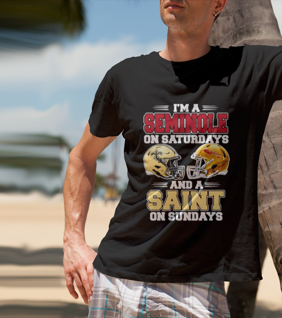 I'm A Seminole On Saturdays And A Saint On Sundays Football Fan 2026 T-Shirt