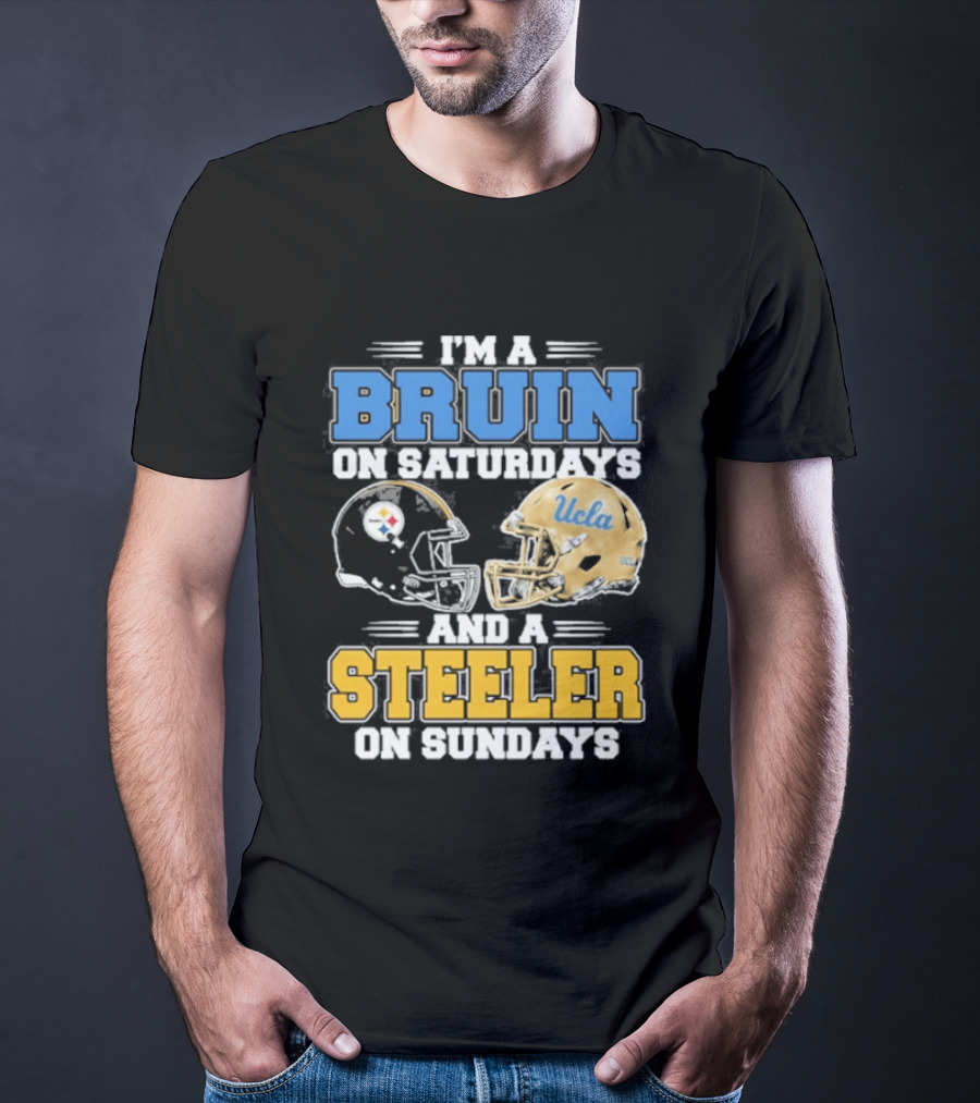I'm A Bruin On Saturdays And A Steeler On Sundays UCLA Pittsburgh T-Shirt