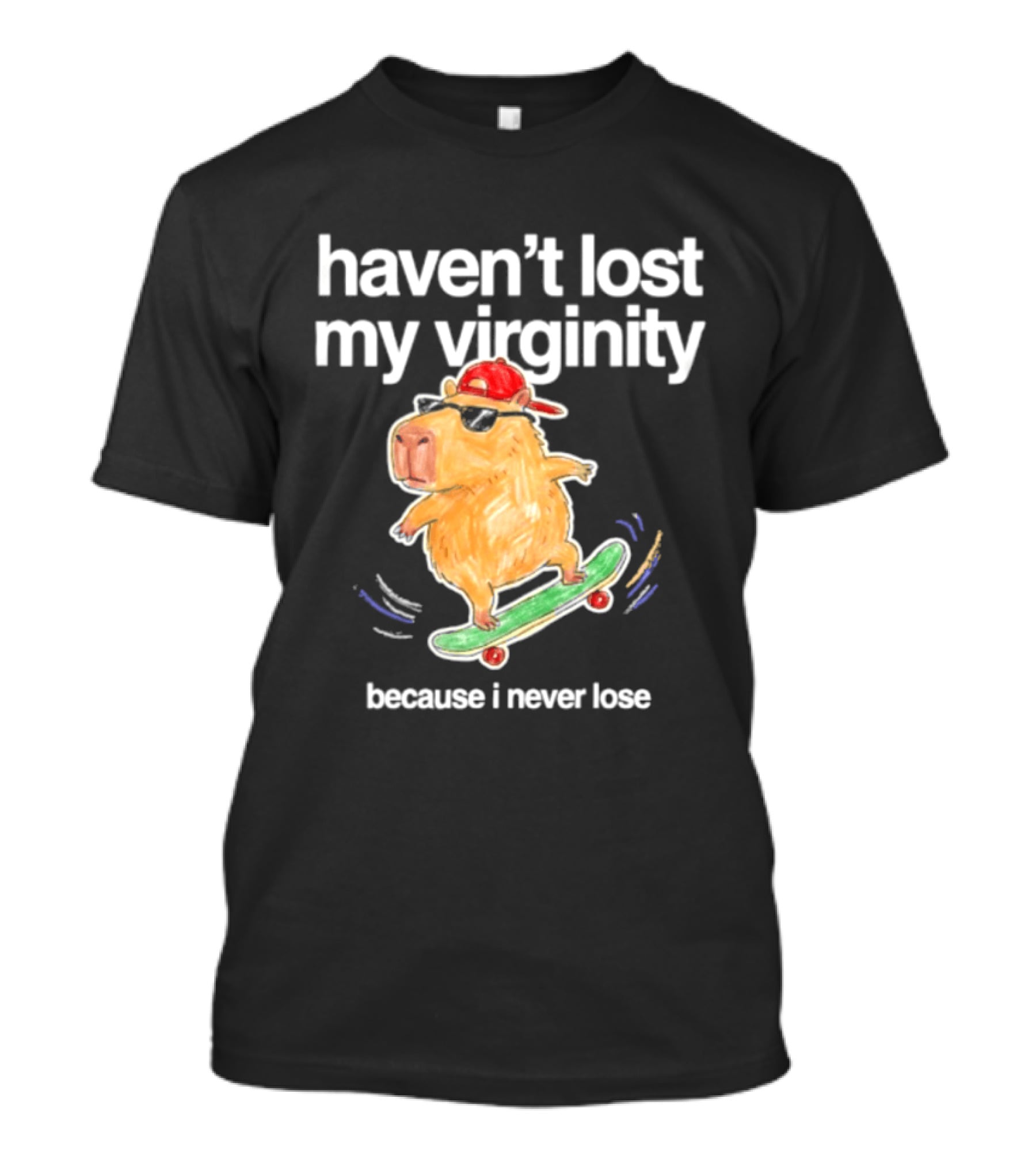 Capybara Haven't Lost My Virginity Because I Never Lose Skater Hat T-Shirt
