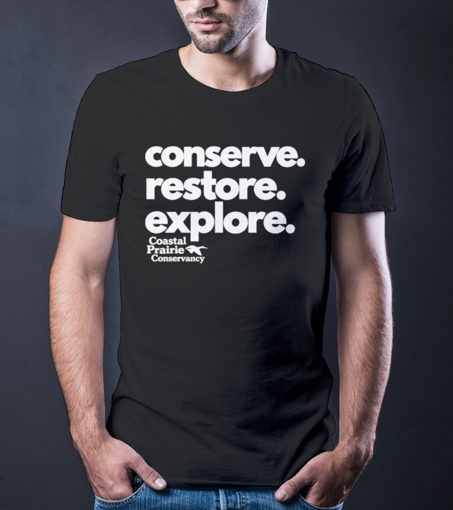 Conserve Restore Explore Coastal Prairie Conservancy T-Shirt