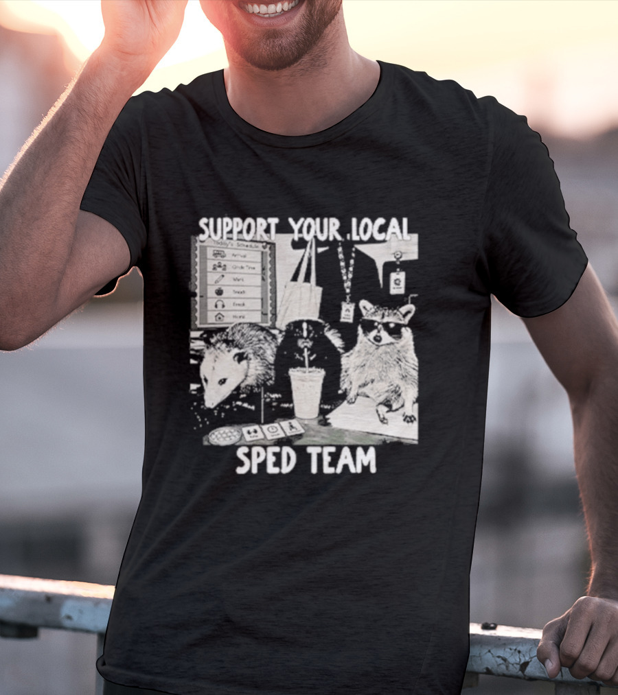 Support Your Local SPED Team Raccoon Possum Classroom Essentials T-Shirt