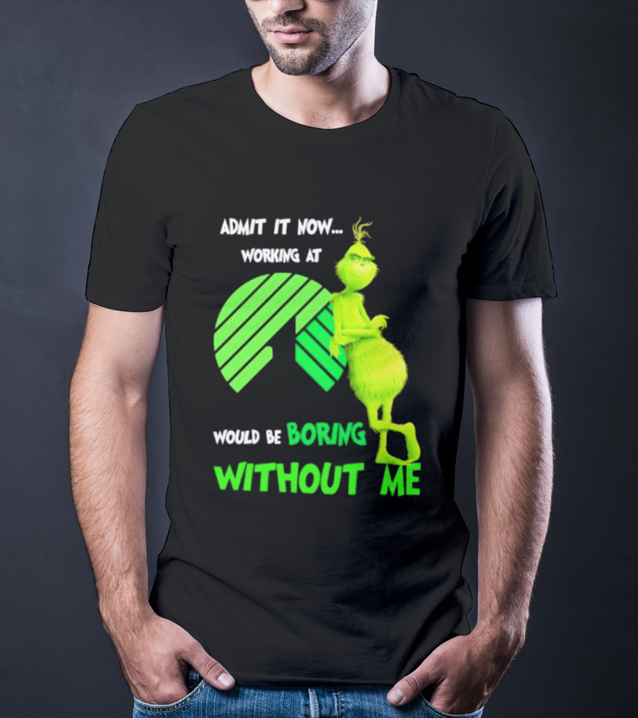 Admit It Now Working At Dollar Tree Grinch Christmas Would Be Boring Without Me 2026 T-Shirt