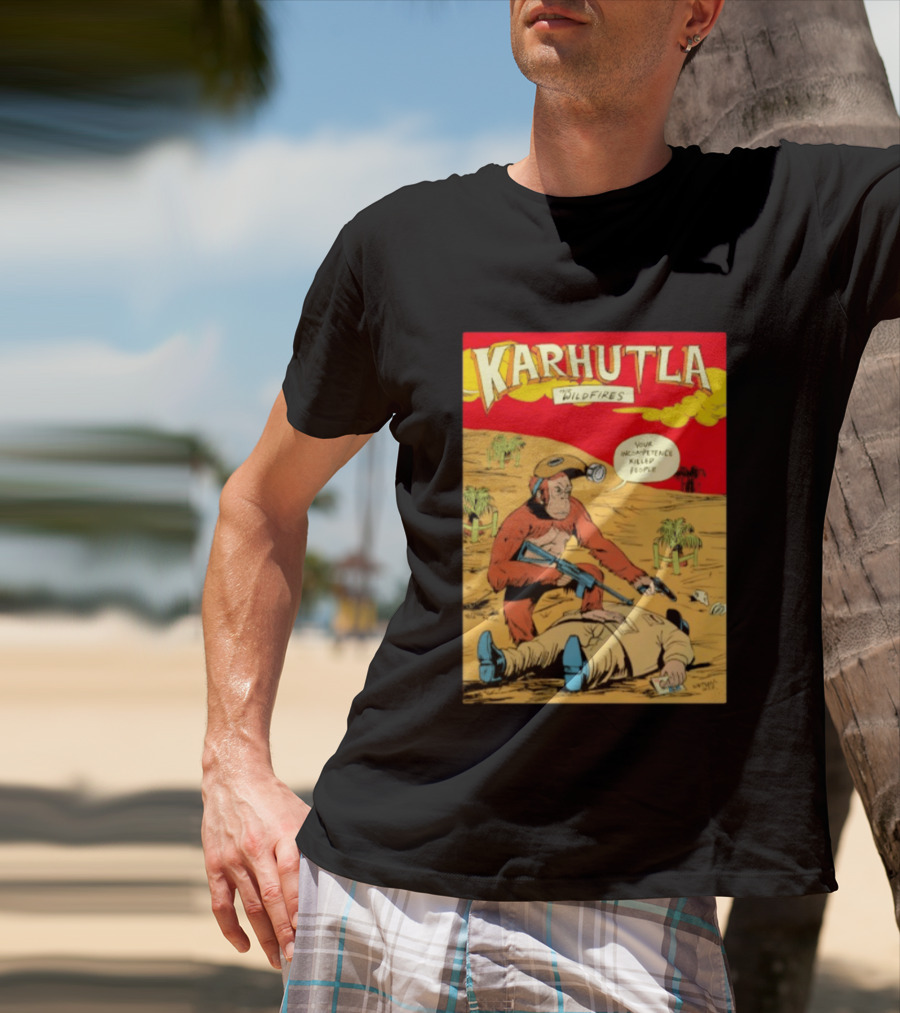 Karhutla The Wildfires Your Incompetence Killed People Comic Style Protest T-Shirt