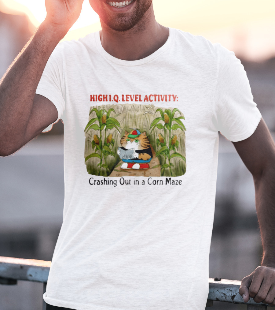 High IQ Level Activity Cat Crashing Out In A Corn Maze T-Shirt