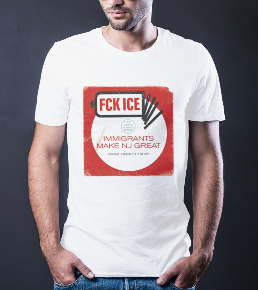 FCK ICE Immigrants Make NJ Great Original Garden State Recipe T-Shirt