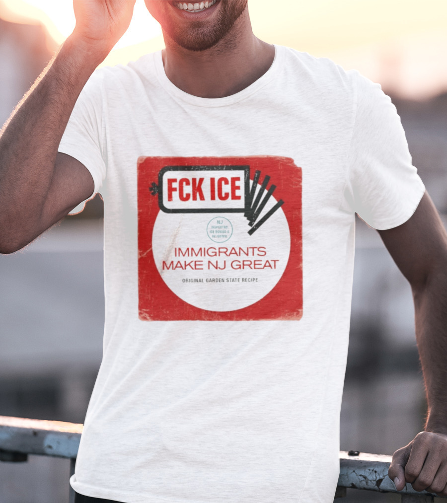 FCK ICE Immigrants Make NJ Great Original Garden State Recipe T-Shirt