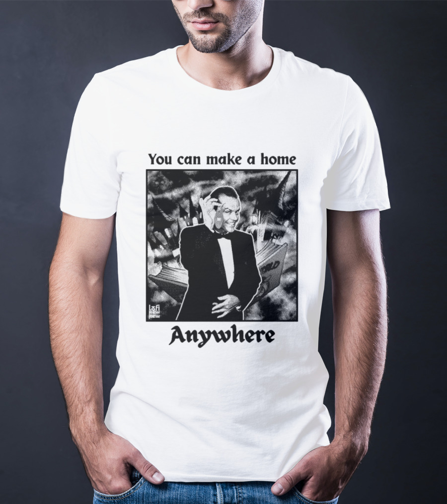 You Can Make A Home Anywhere Jack Nicholson Horror T-Shirt