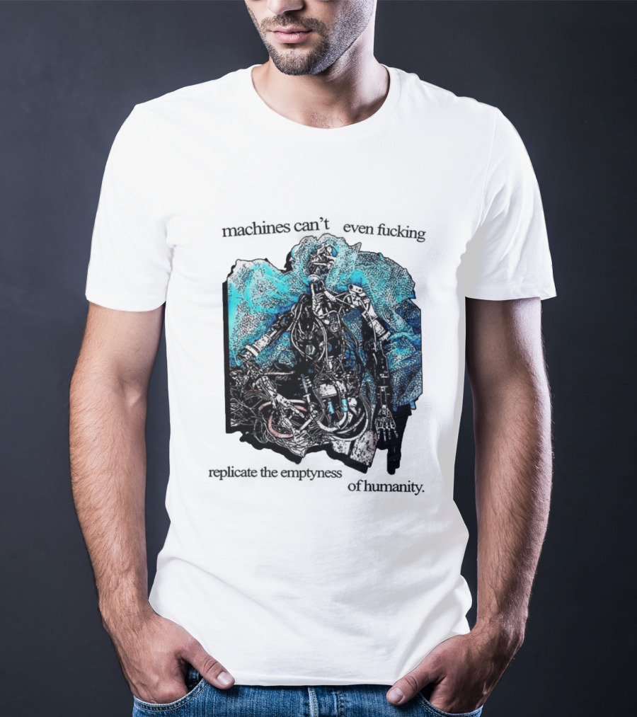 Machines Cannot Replicate Emptiness Cyberpunk Gothic T-Shirt