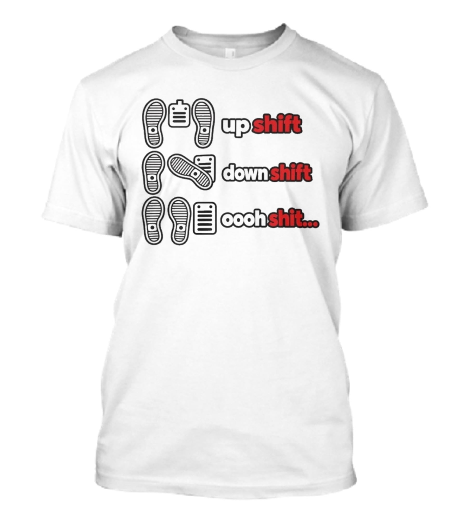 Transmission Pedal Humor Up Shift Down Oooh Shit T-Shirt