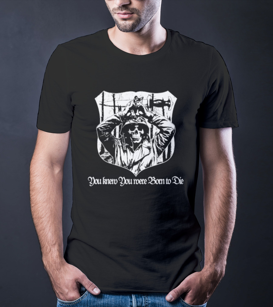 Skeleton With Cat You Knew You Were Born To Die Shield T-Shirt