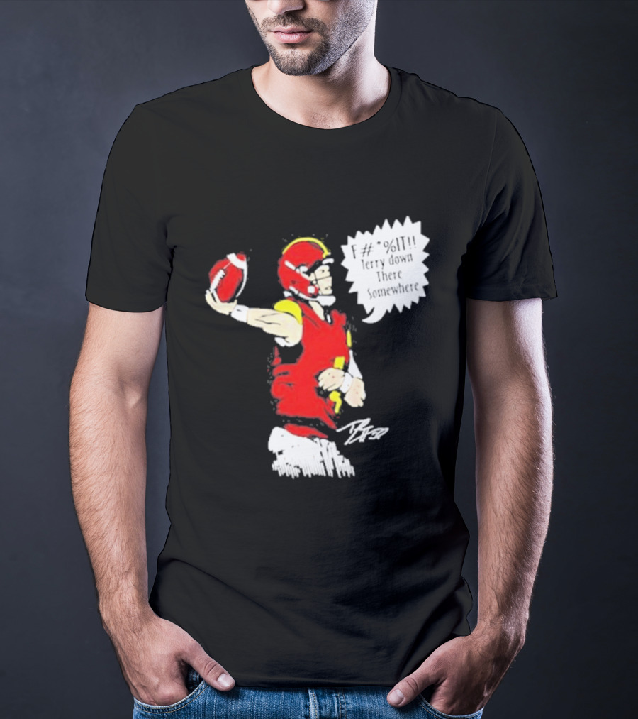 F It Terry Down There Somewhere Football Quarterback Sketch T-Shirt