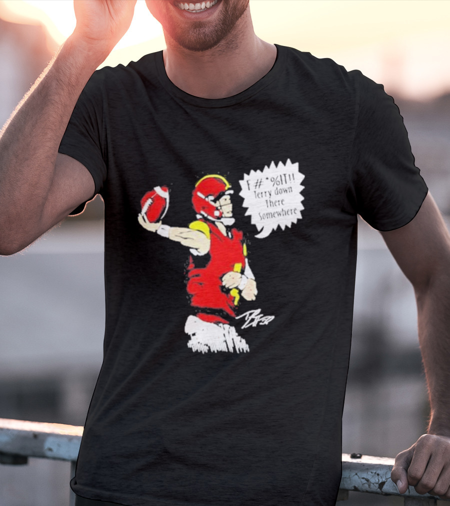 F It Terry Down There Somewhere Football Quarterback Sketch T-Shirt