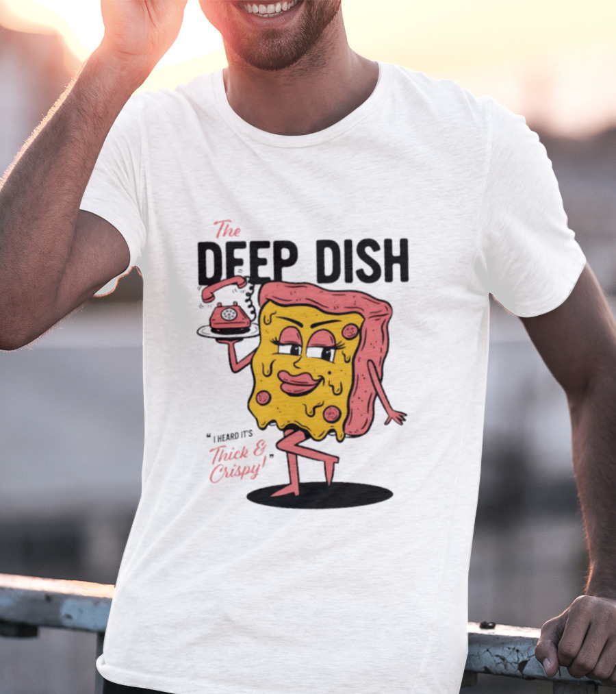 The Deep Dish Pizza Slice Character Phone Call Thick And Crispy I Heard It's T-Shirt