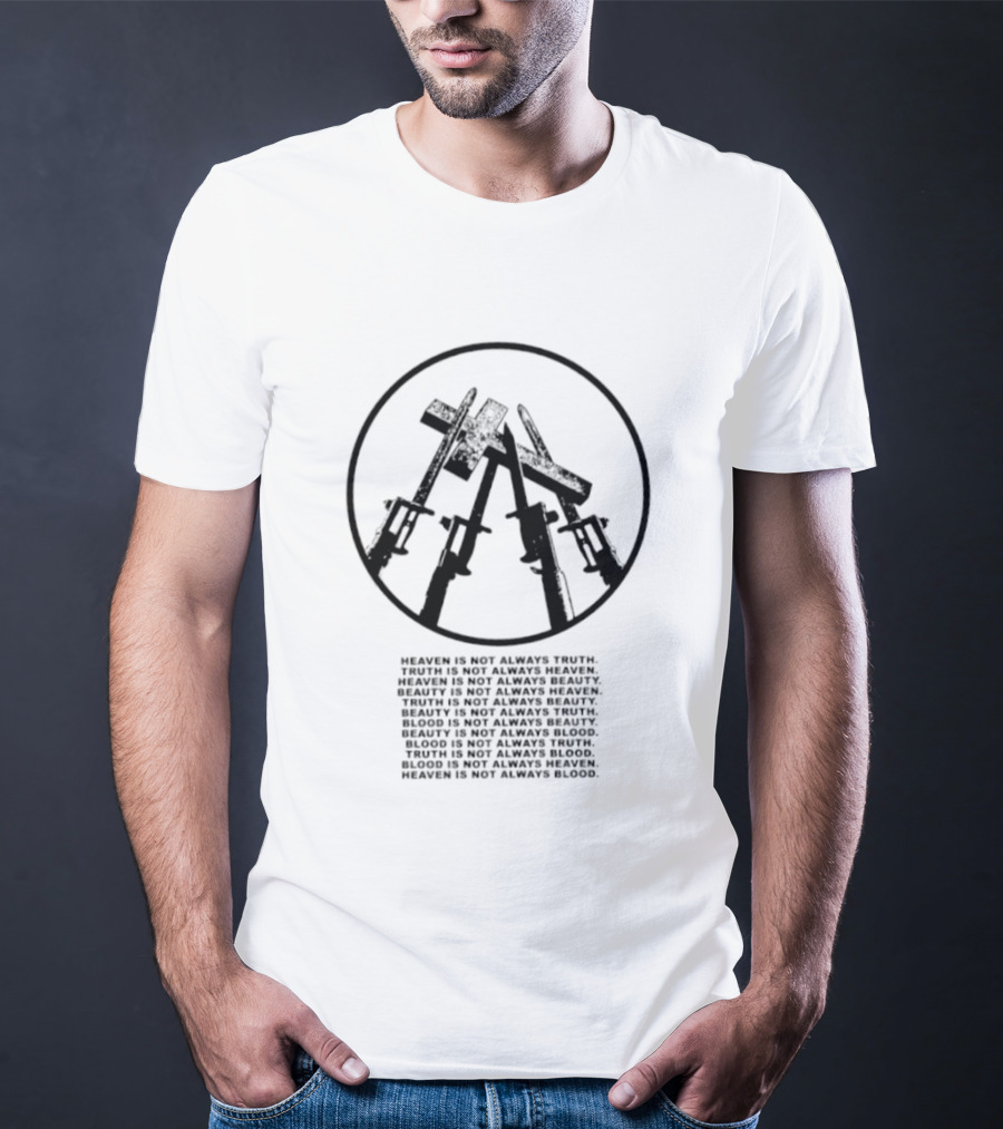 Bayonet Heaven Is Not Always Truth And Blood Circular Symbol Words T-Shirt