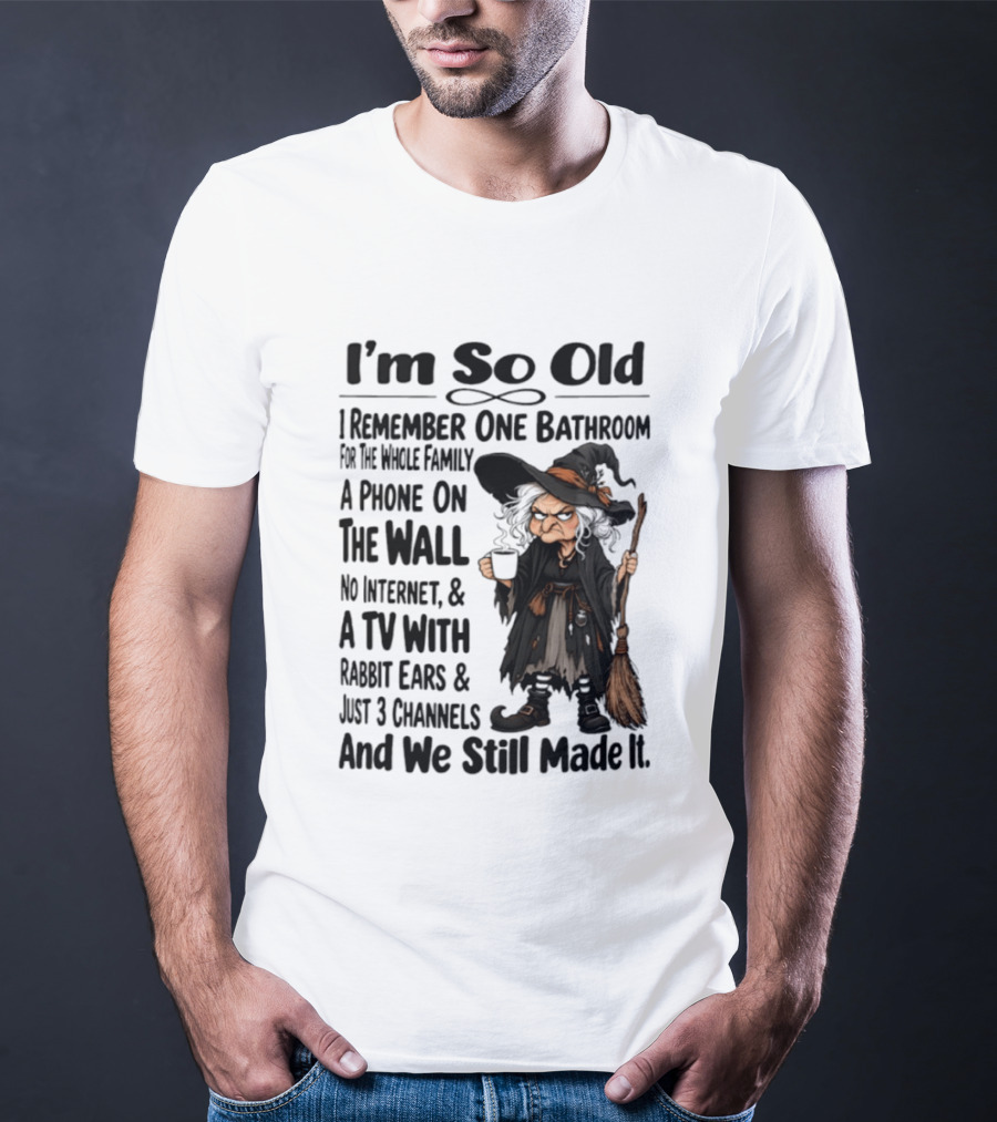 I'm So Old Witch Nostalgia One Bathroom Phone On Wall Rabbit Ears TV T-Shirt