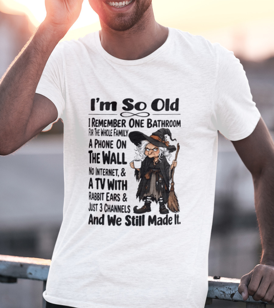 I'm So Old Witch Nostalgia One Bathroom Phone On Wall Rabbit Ears TV T-Shirt