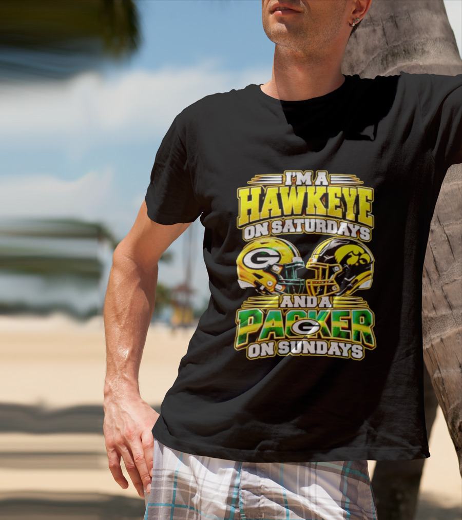 I'm A Hawkeye On Saturdays And A Packer On Sundays Football Fan Gear T-Shirt