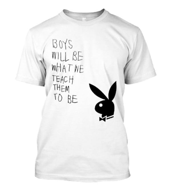 Boys Will Be What We Teach Them To Be Playboy Bunny T-Shirt
