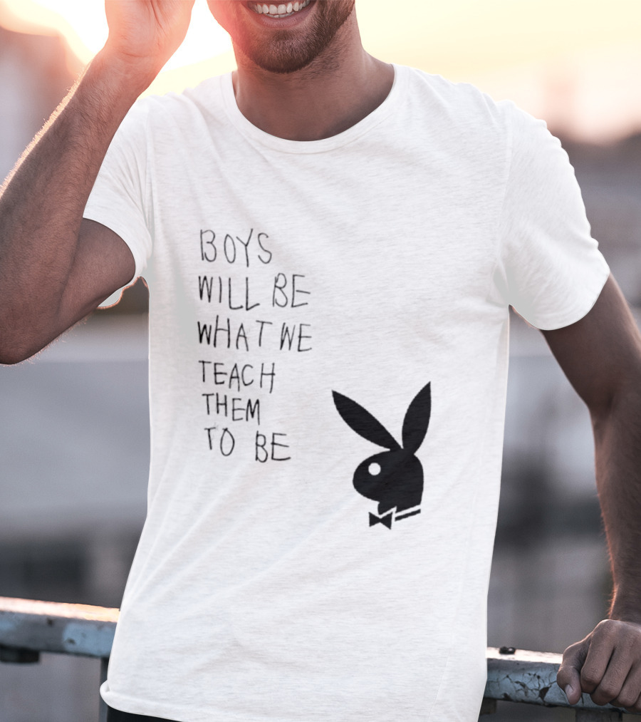 Boys Will Be What We Teach Them To Be Playboy Bunny T-Shirt
