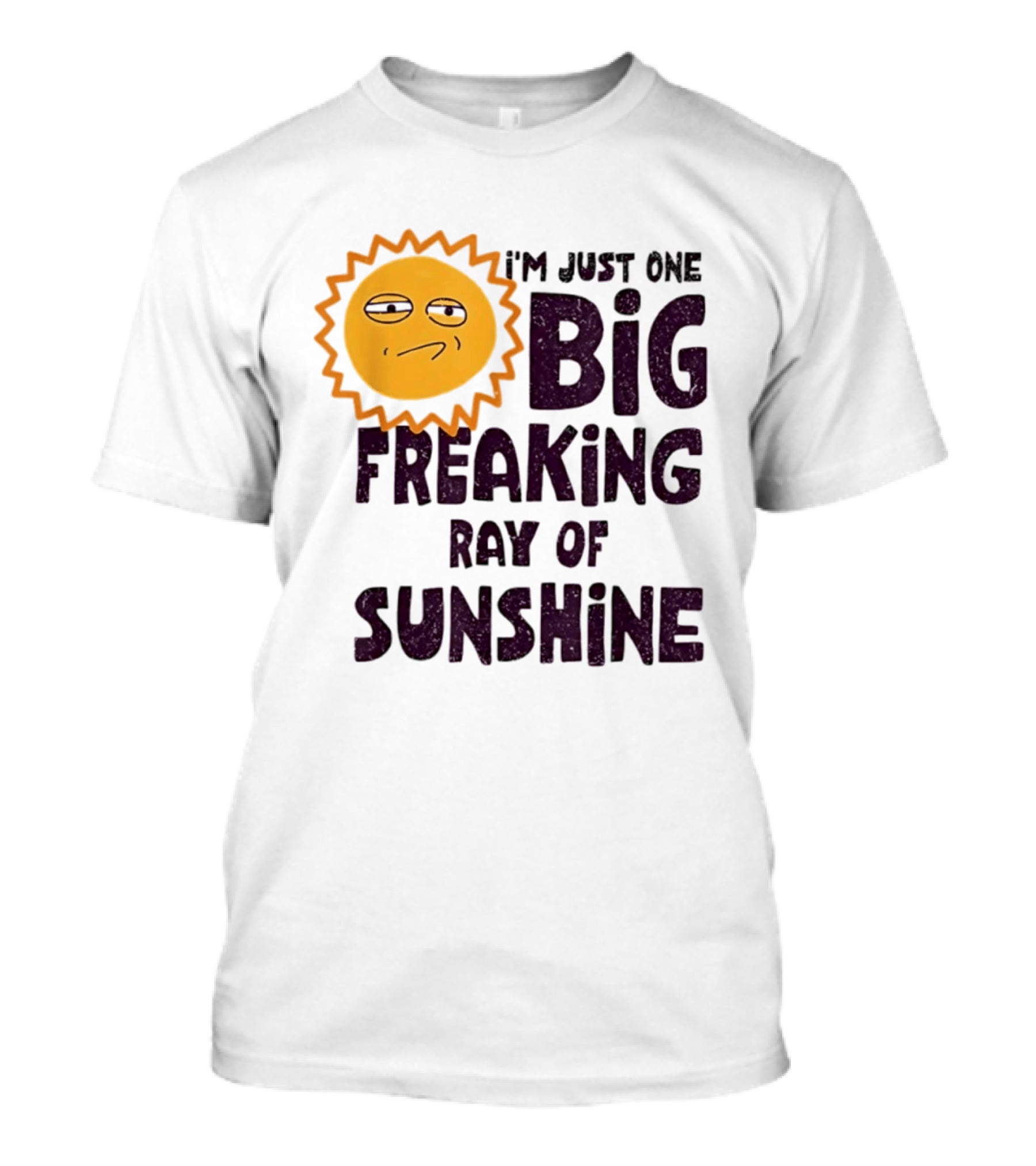 I'm Just One Big Freaking Ray Of Sunshine Funny Sarcastic Sun Emoji T-Shirt