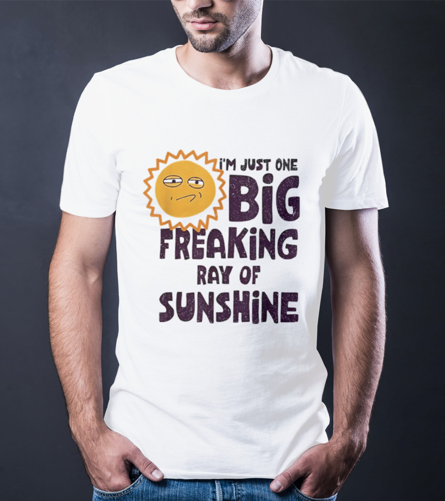 I'm Just One Big Freaking Ray Of Sunshine Funny Sarcastic Sun Emoji T-Shirt
