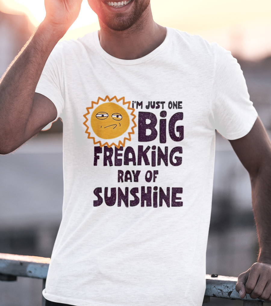 I'm Just One Big Freaking Ray Of Sunshine Funny Sarcastic Sun Emoji T-Shirt