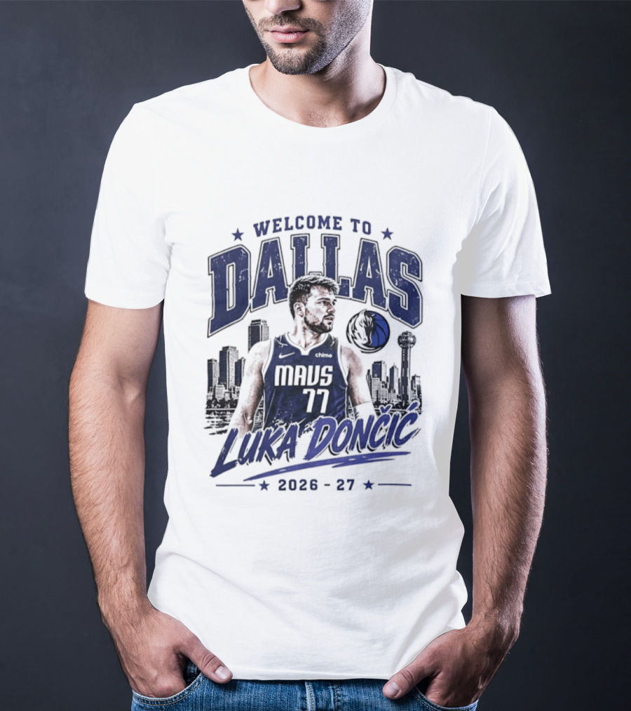 Welcome To Dallas Luka Dončić Mavs 77 NBA 2026 27 T-Shirt