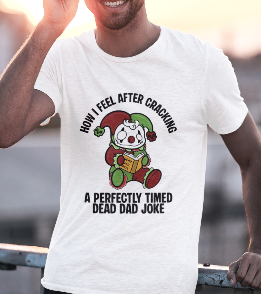 How I Feel After Cracking A Perfectly Timed Dead Dad Joke With Jester Reading Book T-Shirt