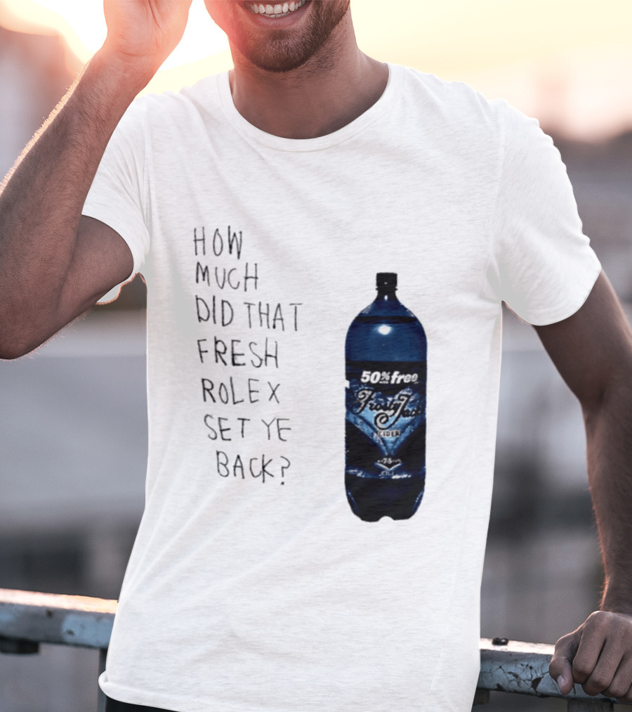 How Much Did That Fresh Rolex Set Ye Back 50 Frosty Jack's Cider T-Shirt