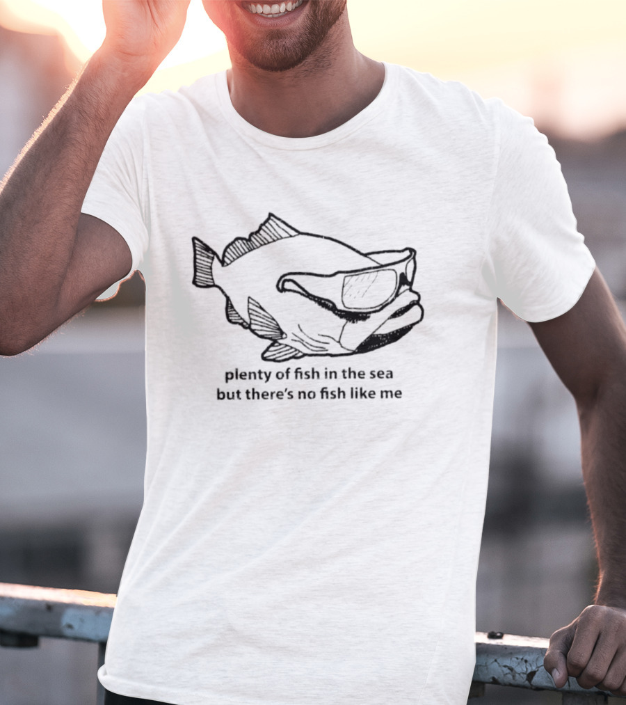 Plenty Of Fish In The Sea Cool Sunglasses Fish Unique Charm T-Shirt