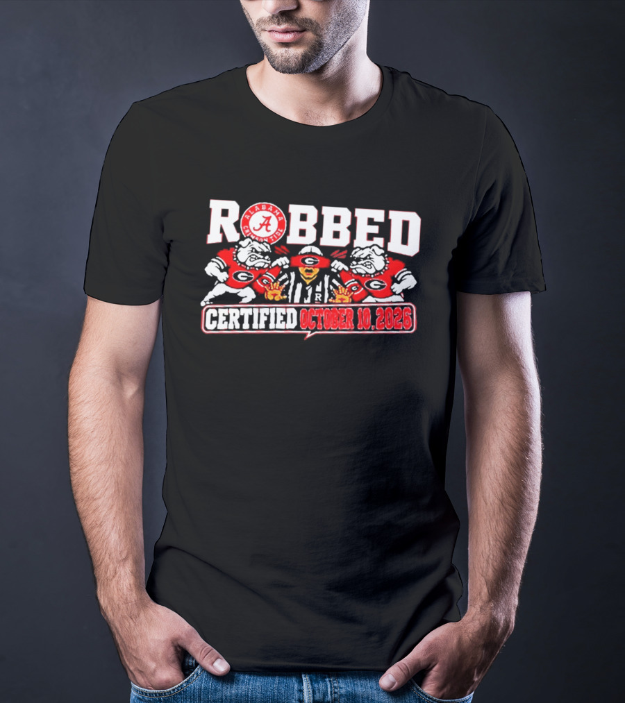 Alabama Crimson Tide Robbed Certified October 10 2026 Referees Bulldogs T-Shirt