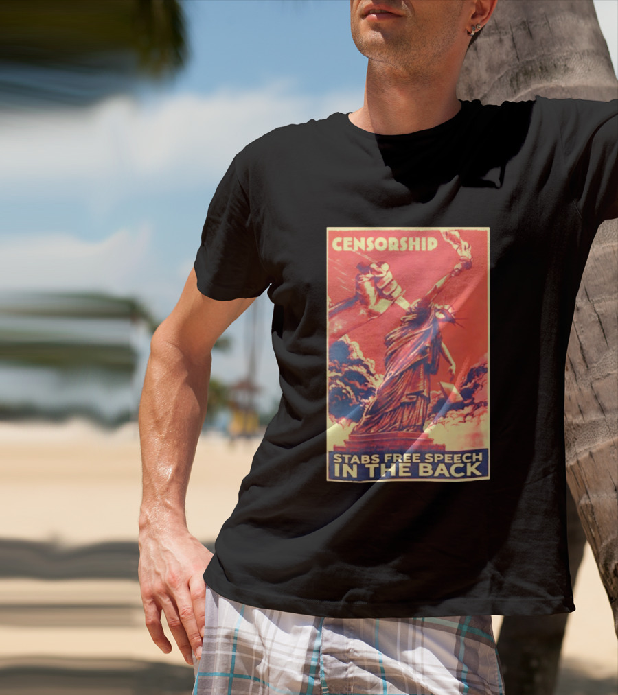 Censorship Stabs Free Speech In The Back Statue Of Liberty T-Shirt