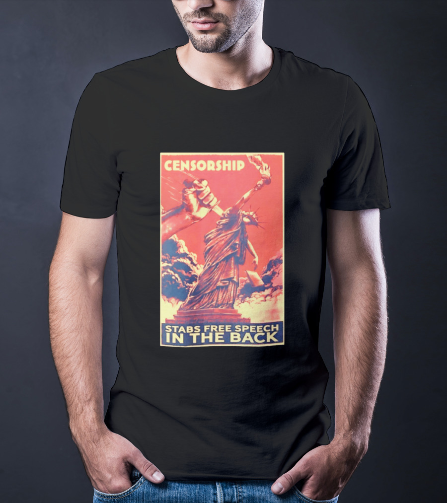 Censorship Stabs Free Speech In The Back Statue Of Liberty T-Shirt
