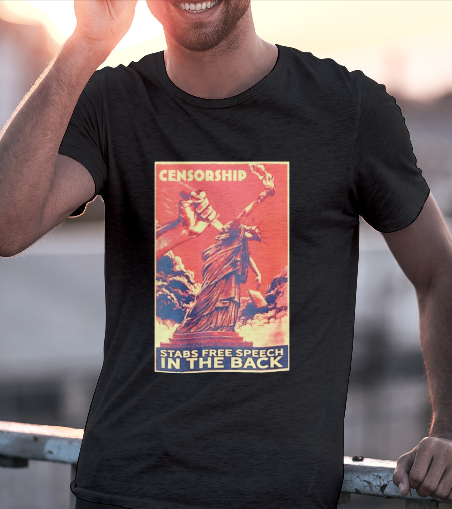 Censorship Stabs Free Speech In The Back Statue Of Liberty T-Shirt