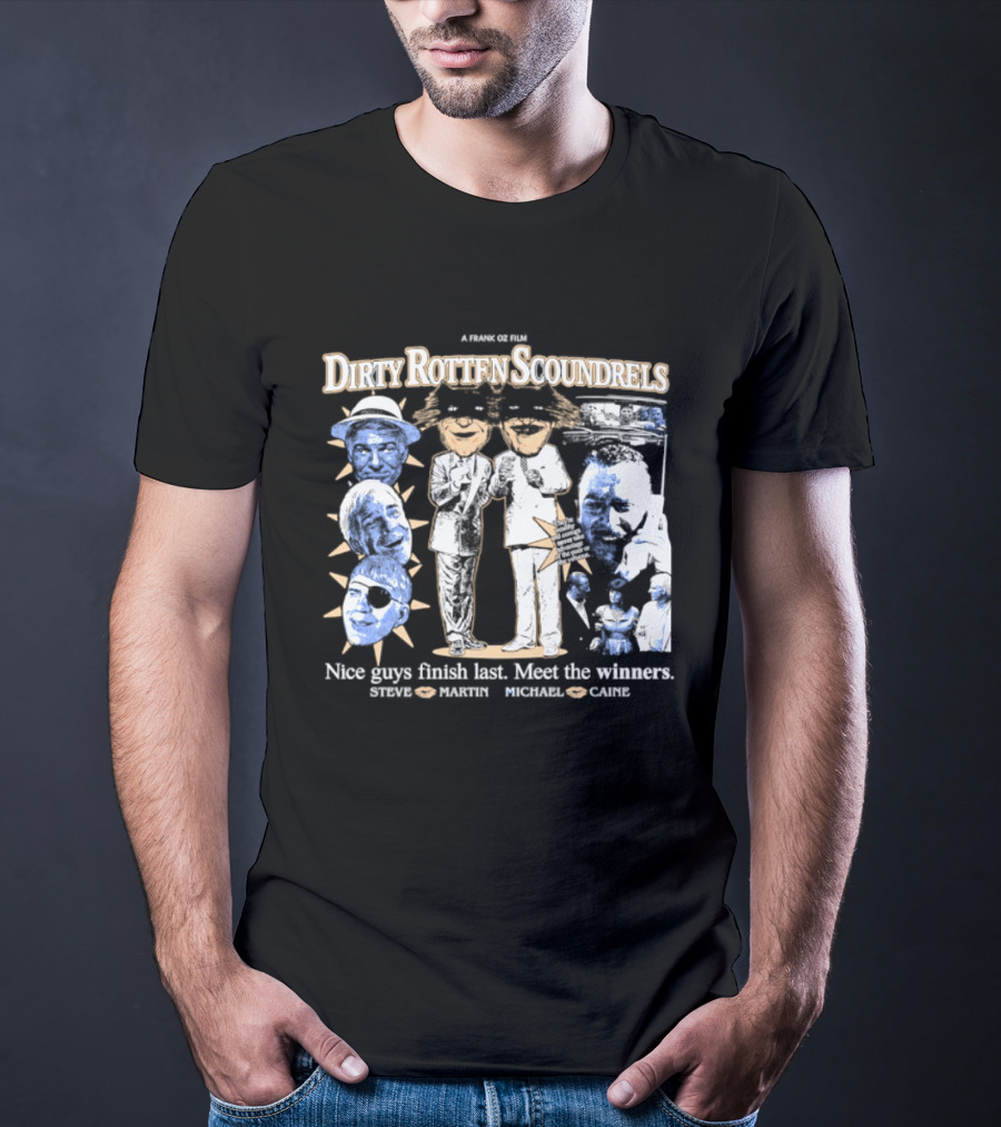 A Nover Steven Dirty Rotten Scoundrels Nice Guys Finish Last Meet The Winners Steve Martin Michael Caine T-Shirt