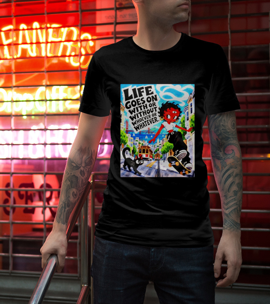 Life Goes On With Or Without Whoever Or Whatever Skater Girl Cat Cityscape Scene T-Shirt
