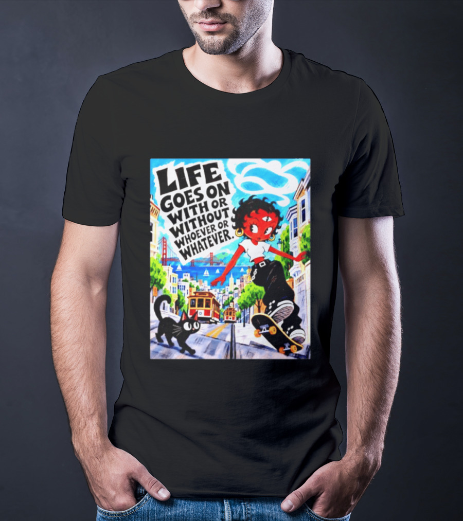 Life Goes On With Or Without Whoever Or Whatever Skater Girl Cat Cityscape Scene T-Shirt