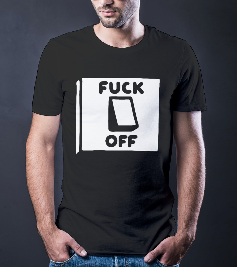Fuck Off Power Switch Minimalist Sarcastic Humor T-Shirt