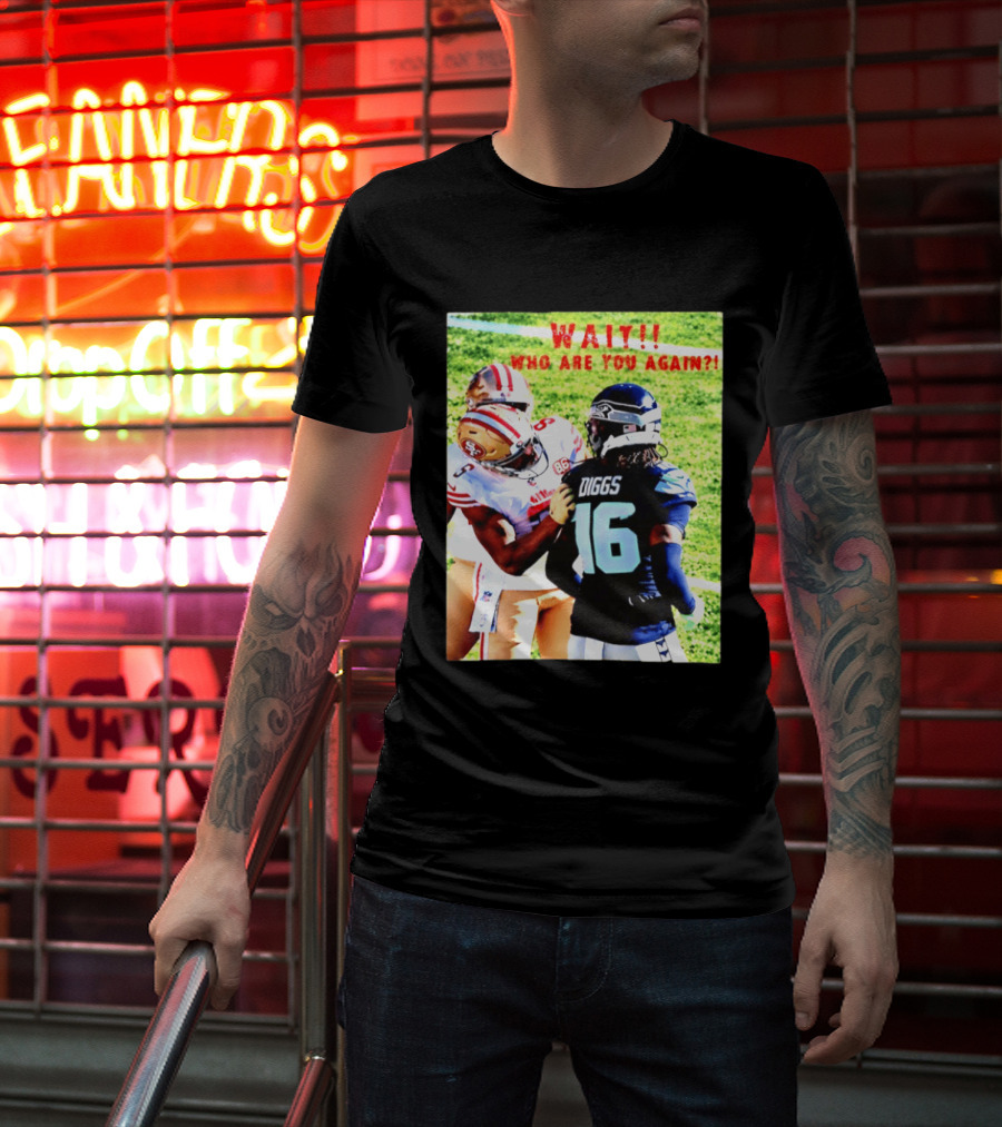 Wait Who Are You Again Mike Evans 49ers And Diggs NFL Football Face Off T-Shirt
