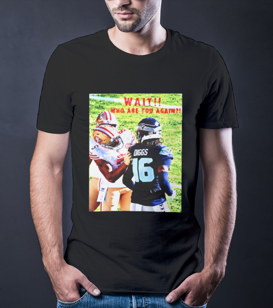Wait Who Are You Again Mike Evans 49ers And Diggs NFL Football Face Off T-Shirt