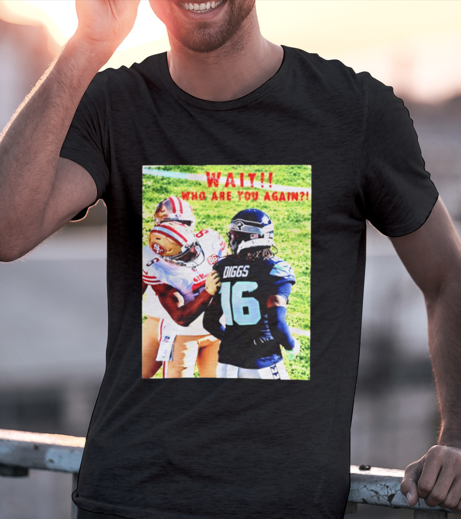 Wait Who Are You Again Mike Evans 49ers And Diggs NFL Football Face Off T-Shirt