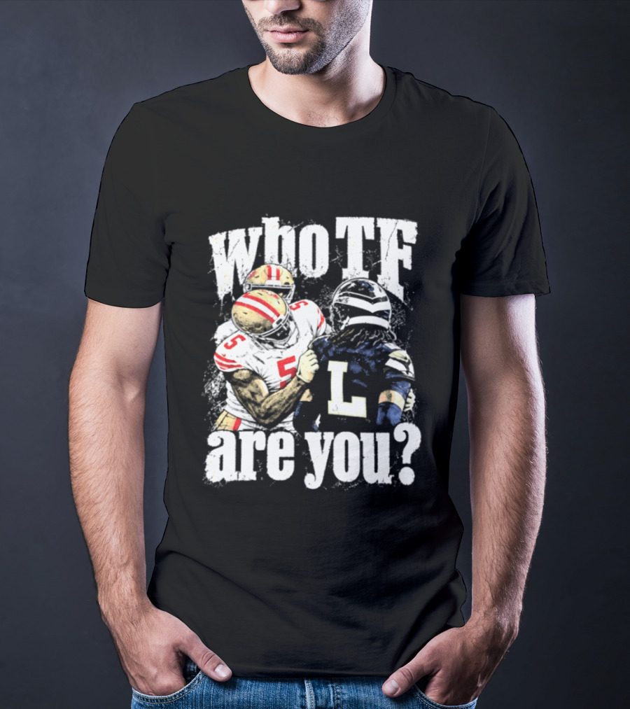 Mike Evans San Francisco 49ers Who TF Are You Diggs Seattle Seahawks Meme T-Shirt