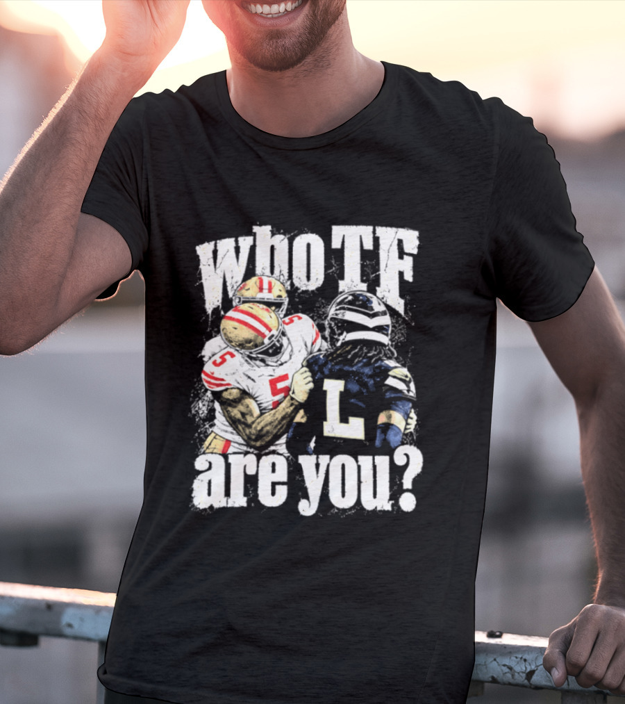 Mike Evans San Francisco 49ers Who TF Are You Diggs Seattle Seahawks Meme T-Shirt